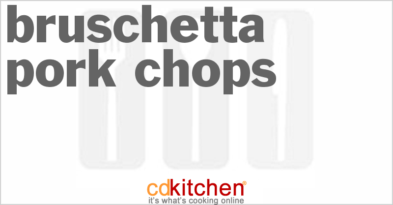 Bruschetta Pork Chops - CDKitchen.com