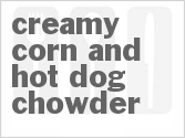 recipe for creamy corn and hot dog chowder