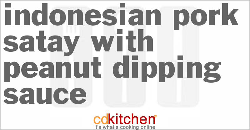 Indonesian Pork Satay With Peanut Dipping Sauce - CDKitchen.com