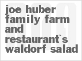 recipe for joe huber family farm and restaurant's waldorf salad
