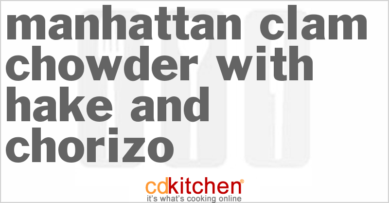 Manhattan Clam Chowder With Hake And Chorizo - CDKitchen.com