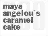recipe for maya angelou's caramel cake