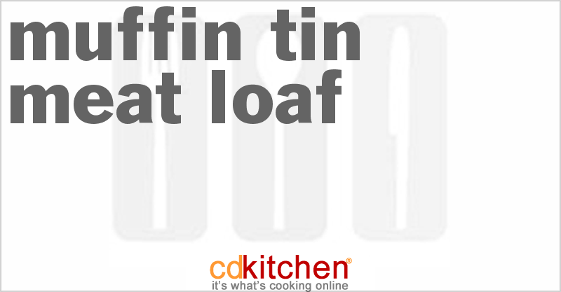 Muffin Tin Meat Loaf - CDKitchen.com