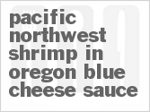 recipe for pacific northwest shrimp in oregon blue cheese sauce