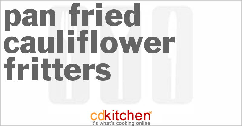 Pan Fried Cauliflower Fritters - CDKitchen.com