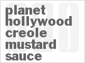 recipe for planet hollywood creole mustard sauce