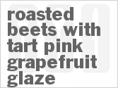 recipe for roasted beets with tart pink grapefruit glaze