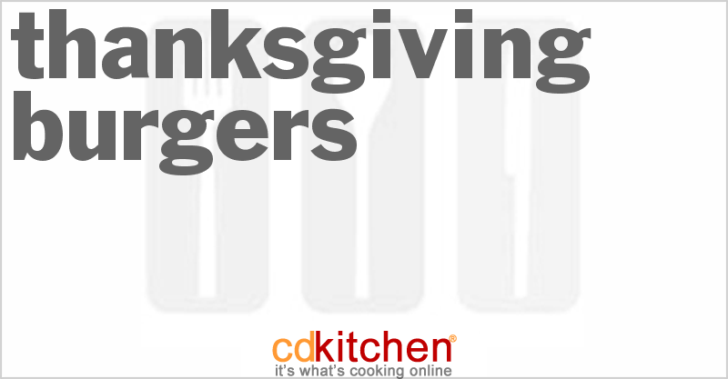 Thanksgiving Burgers - CDKitchen.com