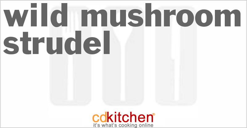 Wild Mushroom Strudel - CDKitchen.com