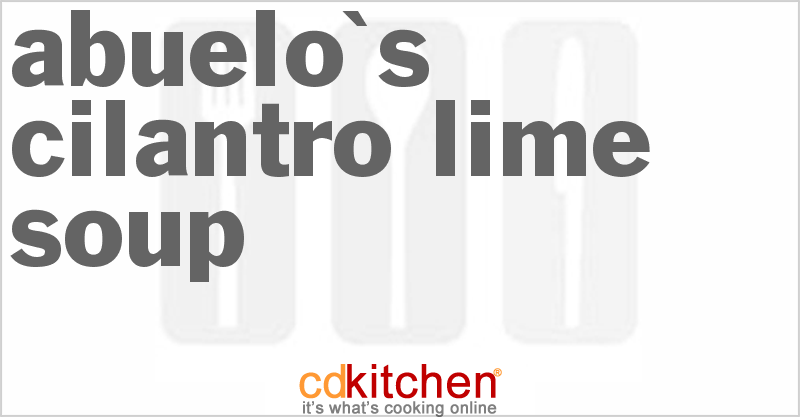 Abuelo's Cilantro Lime Soup - CDKitchen.com