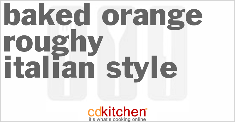 Baked Orange Roughy Italian-Style - CDKitchen.com