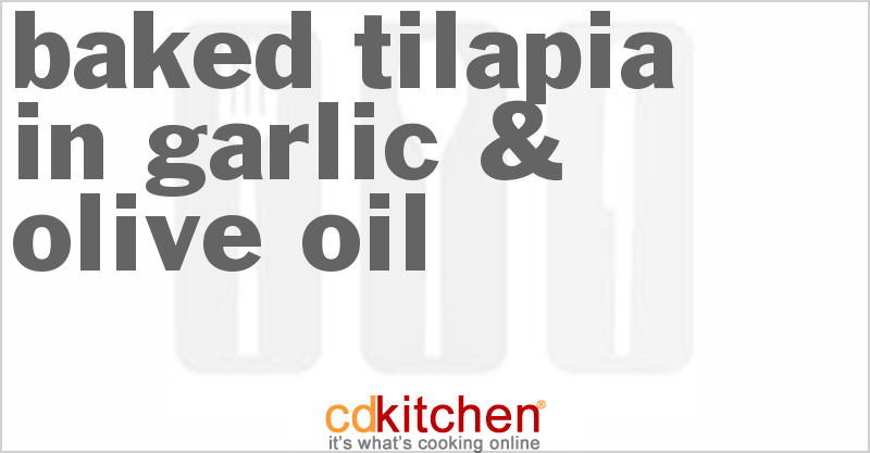 Baked Tilapia In Garlic & Olive Oil - CDKitchen.com