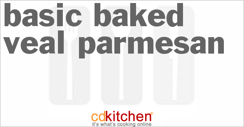 Basic Baked Veal Parmesan - CDKitchen.com