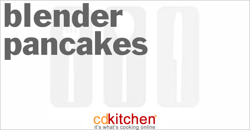 Blender Pancakes - CDKitchen.com