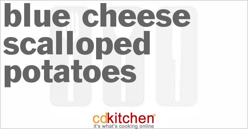 Blue Cheese Scalloped Potatoes - CDKitchen.com