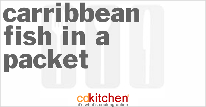 Carribbean Fish in a Packet - CDKitchen.com