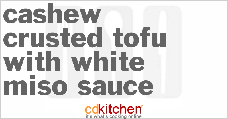 Cashew Crusted Tofu with White Miso Sauce - CDKitchen.com