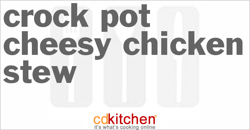 Cheesy Chicken Stew - CDKitchen.com