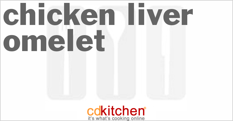 Chicken-Liver Omelet - CDKitchen.com