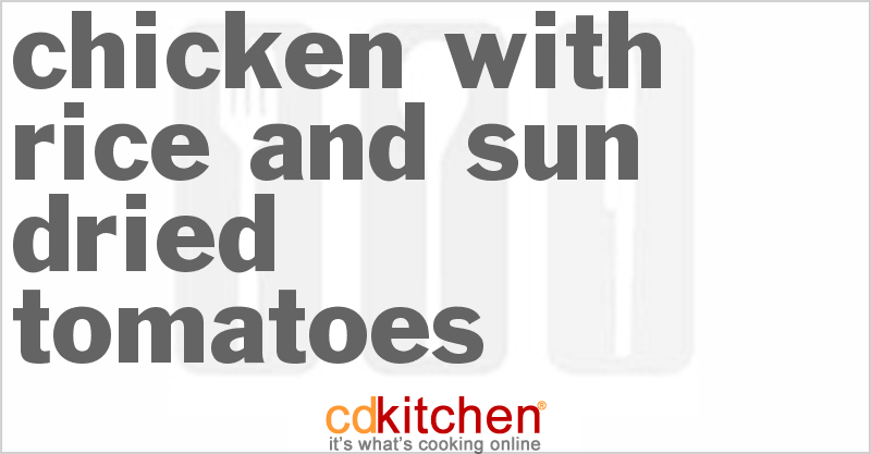 Chicken with Rice and Sun-Dried Tomatoes - CDKitchen.com