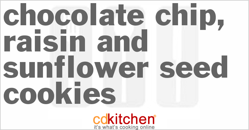 Chocolate Chip, Raisin And Sunflower Seed Cookies - CDKitchen.com