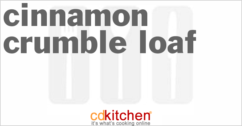 Cinnamon Crumble Loaf - CDKitchen.com