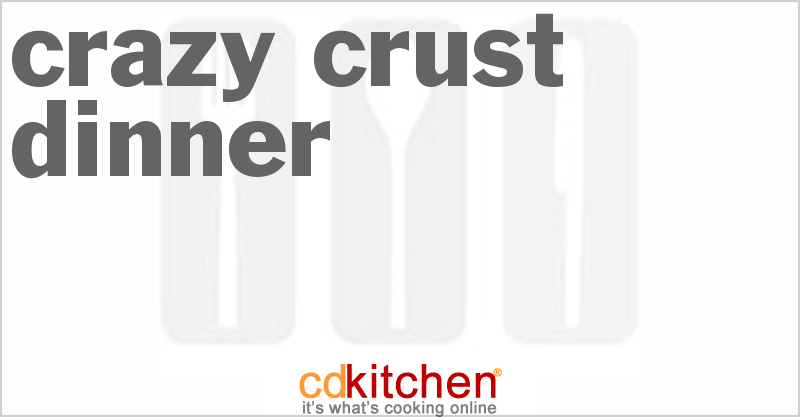 Crazy Crust Dinner - CDKitchen.com