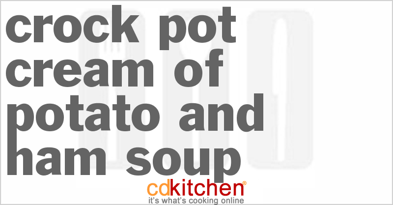 Cream of Potato and Ham Soup - CDKitchen.com