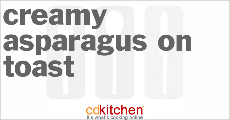 Creamy Asparagus On Toast - CDKitchen.com
