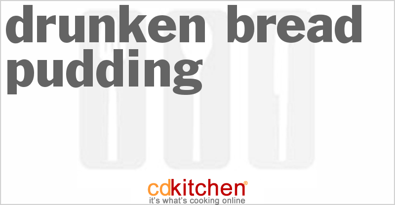 Drunken Bread Pudding - CDKitchen.com