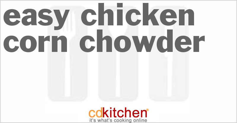 Easy Chicken Corn Chowder - CDKitchen.com