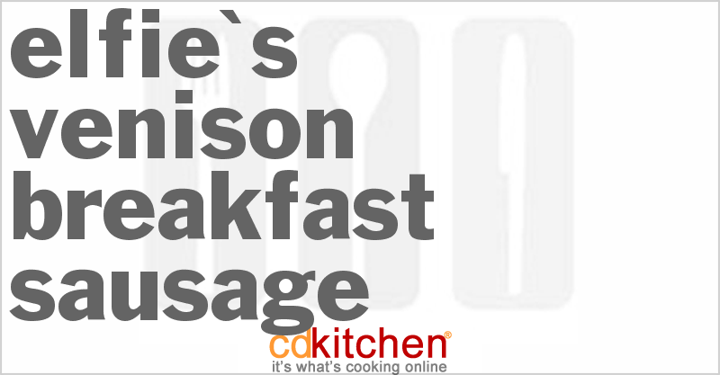 Elfie's Venison Breakfast Sausage - CDKitchen.com