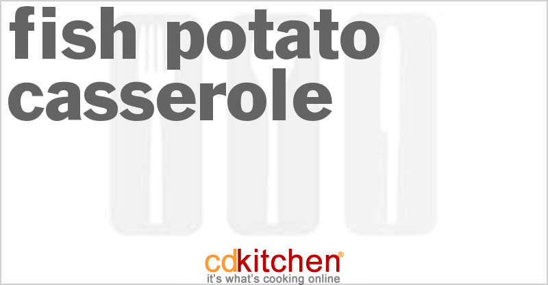 Fish Potato Casserole - CDKitchen.com