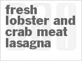 recipe for fresh lobster and crab meat lasagna