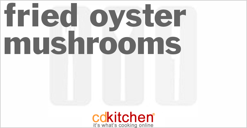 Fried Oyster Mushrooms - CDKitchen.com