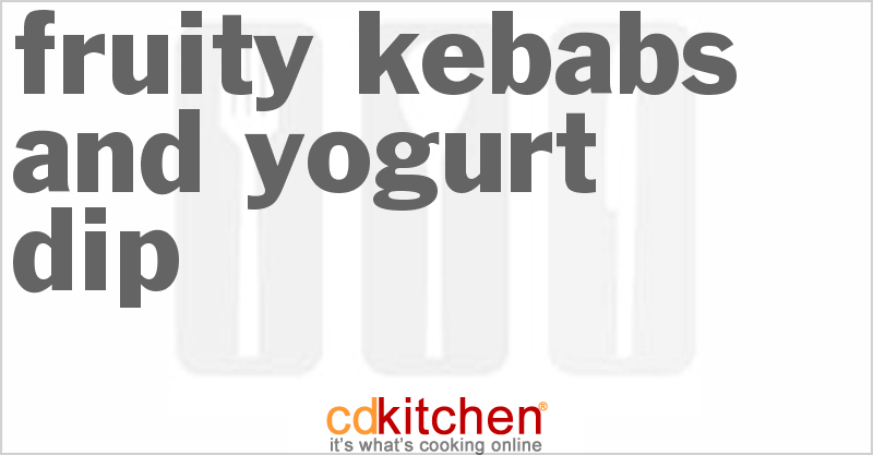 Fruity Kebabs And Yogurt Dip - CDKitchen.com