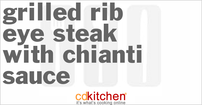 Grilled Rib-Eye Steak With Chianti Sauce - CDKitchen.com