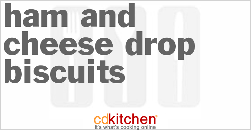 Ham And Cheese Drop Biscuits Recipe Cdkitchen Com