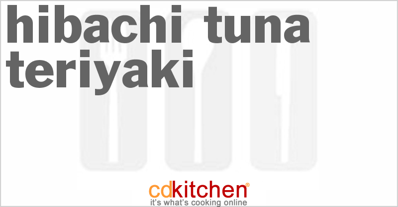 Hibachi Tuna Teriyaki - CDKitchen.com
