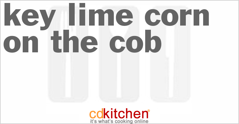 Key Lime Corn On The Cob - CDKitchen.com