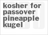 recipe for kosher for passover pineapple kugel