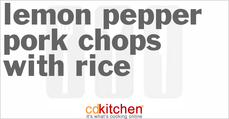 Lemon-Pepper Pork Chops With Rice - CDKitchen.com