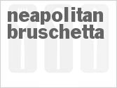 recipe for neapolitan bruschetta