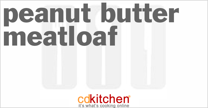 Peanut Butter Meatloaf - CDKitchen.com