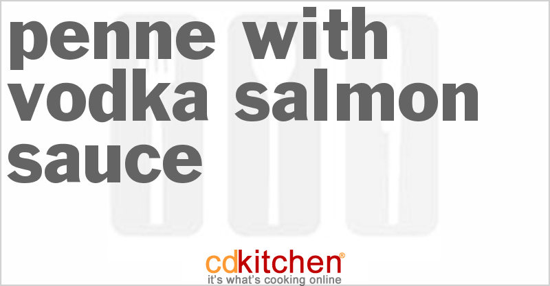 Penne With Vodka Salmon Sauce - CDKitchen.com