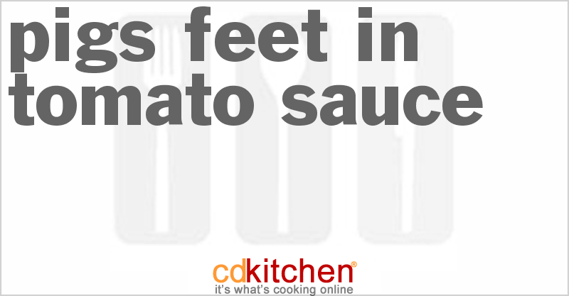 Pigs Feet In Tomato Sauce - CDKitchen.com