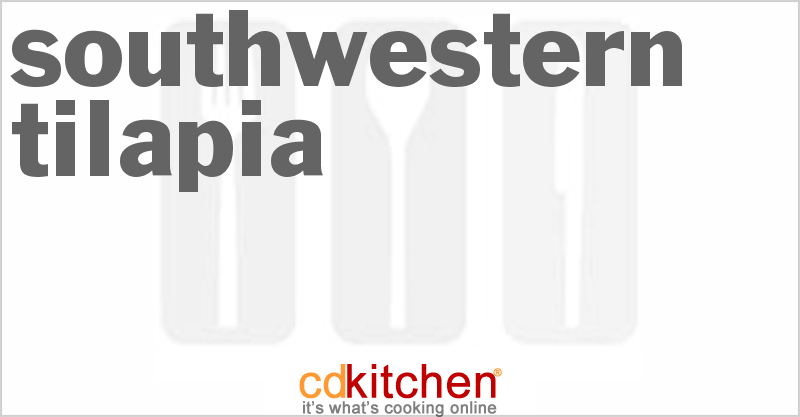 Southwestern Tilapia - CDKitchen.com
