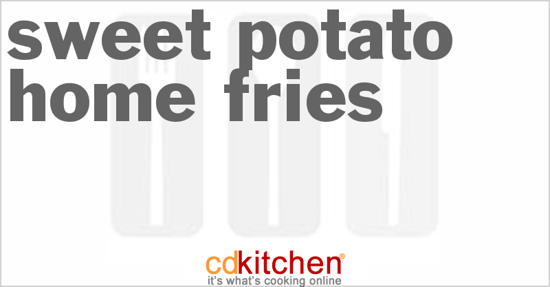 Sweet Potato Home Fries - CDKitchen.com