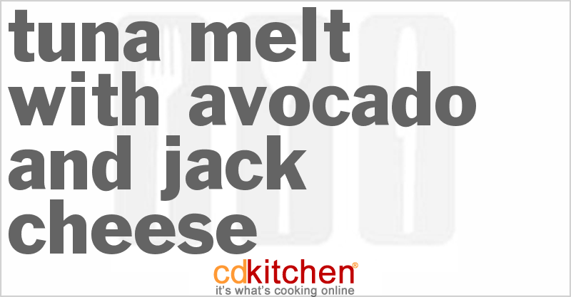 Tuna Melt With Avocado And Jack Cheese - CDKitchen.com