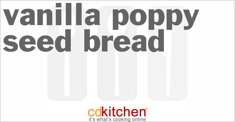 Vanilla Poppy Seed Bread - CDKitchen.com
